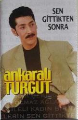 ANKARALI TURGUT SEN GİTTİKDEN SONRA Kaset .57