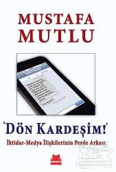 Dön Kardeşim; İktidar-Medya İlişkilerinin Perde Arkası