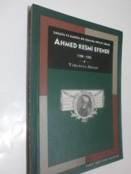 Savaşta ve Barışta Bir Osmanlı Devlet Adamı Ahmed Resmi Efendi 1700 - 1783