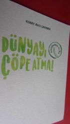 DÜNYAYI ÇÖPE ATMA!