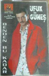 UFUK GÜNEŞ BENDEN BU KADAR Kaset .85