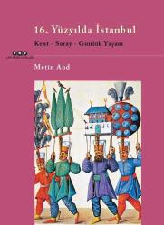 16.Yüzyılda İstanbul: Kent - Saray - Günlük Yaşam