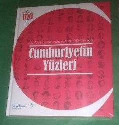 TÜRKİYE'NİN KURULUŞUNUN 100. YILINDA CUMHURİYETİN YÜZLERİ