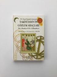 XVI. Yüzyıl Osmanlı Astronomu Takiyüddin'in Gözlem Araçları - Âlât-ı Rasadiyye li Zîc-i Şehinşâhiyye (Ciltli)