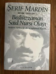 BEDİÜZZAMAN SAİD NURSİ OLAYI MODERN TÜRKİYE'DE DİN VE TOPLUMSAL DEĞİŞİM.ŞERİF MARDİN BÜTÜ ESERLERİ-4