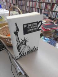 Bir Ekonomik Tetikçinin İtirafları 2. Cilt - Şirketokrasi Ve Ondan Kurtulmanın Yolları