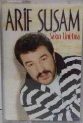 ARİF SUSAM SAKIN UNUTMA Kaset .35