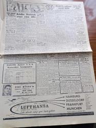 Cumhuriyet Gazetesi - 13 Ekim 1956 - Bayındırlık Bakanı Muammer Çavuşoğlu İstifa Etti - Patrik Athenagoras Protokol Dışına Mı Çıkıyor - İki Uçağımız Müsabakalara İştirak İçin Brindizi'ye Giderken Yunan Uçaklarının Gösteri Taarruzuna Uğradı - Demokrat İzmir Gazetesi Dün Toplattırıldı - Fenerbahçeli Bisikletçi Tayyar Güner Bisikletle Yurd İçinde 3500 Km. Yaptı - Üniversite Talebesi Gene Ayrı Açılış Töreni Yapacaklar - Don Camillo'nun Küçük Alemi Çeviren Burhan Felek Resimler Ali Ulvi Yazı Dizisi - Aşktan Da Üstün Yazan Elizabeth Gaskell Yazı Dizisi - Ev Hayatı Köşesi - Tarihin Tarihi İlk Uçan Adam Tercüme Mazhar Kunt Yazı Dizisi - Dünyayı Dolaşalım Birleşik Amerika Derleyen Hamdi Varoğlu Yazı Dizisi - Eşsiz Sanatkar Zeki Müren'in Elektrofon Plaklarında Okuduğu Yaprak Dökümü - Galatasaray Beyoğluspor Bugün Karşılaşıyor - Güreş Federasyonu İstişare Heyeti Dün Toplantı Yaptı - Ankaragücü Avrupa'ya Gidiyor - Spor Tarihimizin Karanlık Bir Noktası Aydınlanıyor - Fenerbahçe Kulübü