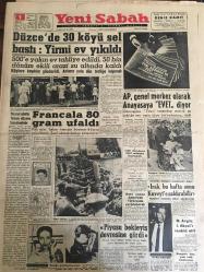 YENİ SABAH GAZETESİ 1 TEMMUZ 1961 YIL :24 SAYI :8008---Düzce de 30 köyü sel bastı :Yirmi ev yıkıldı: 500 e yakın ev tahliye edildi 50 bin dönüm ekili arazi su altında kaldı  --Francala 80 gram ufaldı --AP ,Genel merkez olarak Anayasaya  Evet  diyor --Irak , bu hafta sonu Kuveyt e saldırabilir --Piyasa bekleyiş devresine girdi ---Anayasaya Evet !:Siyavuşgil --Radyo Programları ---ABD Temmuz da Fezaya İkinci Pilotu Yollayacak ---Dünyanın en garip doğum vakaları --Japonya da Geyşaların hali ve aşk cinayetleri ---1961 Transferi Bugün Başlıyor --Gürsoytrak ihtisasa kıymet verildiğini sanıyorduk dedi ---Remondininin Metin e Teklifi 415 Bin Lira --Üniversiteler Spor Haftası Açılıyor --Kaza yapan Amerikalı Türkiye de yargılanacak --ticaret ahlakı tekrar düzene sokulmalıdır --
