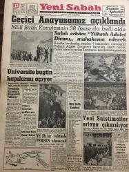 YENİ SABAH GAZETESİ 13 HAZİRAN 1960 YIL :23 SAYI :7633--Geçici Anayasamız açıklandı : Sabık  erkanı  Yüksek Adalet Divanı  ,muhakeme edecek ---Üniversite bugün kapılarını açıyor --Hakim teminatı sağlanıyor ---Milli Birlik Komitesi --Yd.Sb.lar  vaktinde terhis olunacak --Yeni Suistimaller ortaya çıkarılıyor ---Palavracılar ! :Siyavuşgil --Radyo Programları ---Vatan cepheleri için 15 milyon lira sarf edilmiş --Marmara  da bir motor kaybolmuş ---Sarıyer de muazzam bir miting yapıldı --Fenerbahçe Galip Beşiktaş Şampiyon ---Sahanın en iyi oyuncusu ,yegane golü atan Şerefti ---Kaptan Nazmi Kaya nın yokluğu belli oldu dedi --Yeni Basın Yayın Umum Müdürü ---DP li muhtarın köy halkına yaptığı zulüm --Milli Birlik Komitesinin 38 Azası da Belli Oldu --Hakim Teminatı Sağlanıyor --