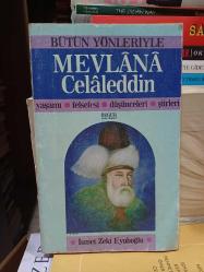 Bütün Yönleriyle Mevlana Celaleddin / Yaşamı-Felsefesi-Düşünceleri-Şiirleri