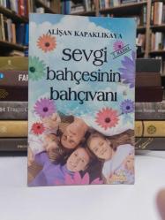SEVGİ BAHÇESİNİN BAHÇIVANI