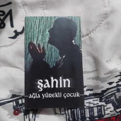 ŞAHİN AĞLA YÜREKLİ ÇOCUK KASET