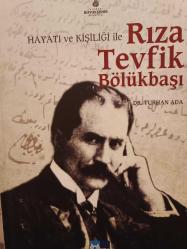 Hayatı ve Kişiliği ile Rıza Tevfik Bölükbaşı