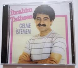 İBRAHİM TATLISES / Gelme istemem