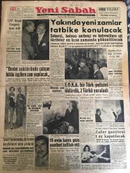 YENİ SABAH GAZETESİ 22 KASIM 1958 YIL :21 SAYI :7083---CMP .Büyük Kongresi Sona Erdi --Yakında yeni zamlar tatbike konulacak ---Devlet sektöründe çalışan bütün işçilere zam yapılacak ---EOKA bir Türk polisini öldürdü ,2 Türkü yaraladı --İzmit faciasında ,iki kızını kaybeden ana çıldırdı --15 Evin hava gazı saatleri infilak etti --Zafer gazetesi 1 ay kapatılacak --Ekmeğe zam şayiaları ---Ölü ile Evlenme :Siyavuşgil ---Hakim tazminatı hakkındaki tasarı Meclis e sevk edildi ---Fenerbahçe ,Adalet Karşısında Favori --Avrupa Şampiyonası 35 Memleket Davetli --Beşiktaş -Real Madrid maçı için 26.266 bilet basılmış --Sarıyer Emniyeti farklı yenebilir --Kulüpler zam peşinde --Bir köylü ,sopa ile dövülerek öldürüldü --Günaltay ,Allah fakir fukaraya acısın dedi --Meclis te sözlü sorular görüşüldü --CHP lideri bugün Konya da konuşulacak --