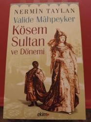 Valide Mâhpeyker Kösem Sultan ve Dönemi