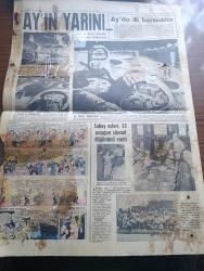 Hürriyet Gazetesi - 18 Temmuz 1969 - Yediler İçtiler Uyudular Dinlendiler Astronotlar Dün Uzay Sefası Yaptı - Muammer Kaylan Cape Kennedy'den Bildiriyor - Habeş İmparatoru İle Feza Merkezini Dolaştım - Süleyman Demirel Antalya'da CHP'ye Çattı - Luna 15 Çok Farklı Sinyaller Gönderiyor -  Apollo 11'in Uzayda Kıracağı Rekorlar - Tony Curtis Türkler Hakkında Bildiklerini Saydı Helva Lokum Hamam Ve Rusları Korkutan Askerler -  Uzay Merkezinde Astronot Neil'in Karısı Neil Ay'a Doğru Yola Çıkarken Onu Uğurladı - Tarkan Yazan Çizen Sezgin Burak - Amerikalı Astronotlarla Birlikte Ateş Böcekleri'nin Füzeleri Memiş İle Dervişi Ay'a İndirdi - Komili Çamaşır Sabunu - Ay'ın Yarını - Uzayda Kurulacak İstasyonlar Ay'a Yerleşmeyi Kolaylaştıracak - Ay'da İlk Barınaklar Fotoğraf - Subay Eşleri 35 Çocuğun Sünnet Düğününü Yaptı - Bizimkiler Çizen Sezgin Burak - Güngörmüşler Çizgi Roman - Fatoş Çizgi Roman - Dedektif Nik'in Maceraları Çizgi Roman