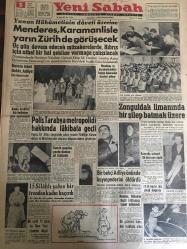 YENİ SABAH GAZETESİ 5 ŞUBAT 1959 YIL :21 SAYI :7158--Menderes ,Karamanlisle  yarın Zürih de görüşecek --Polis Tarabya  metropolidi hakkında takibata geçti --Zonguldak limanında  bir şilep batmak üzere ---15 Silahlı şahıs bir trenden kadın kaçırdı ---Bir bekçi adliye  önünde kayınpederini öldürdü --Bir gazeteci daha dün mahkum oldu --72 lik kadın ikiz çocuk doğurdu ---Kültür Meydanı :Siyavuşgil --İstanbul Rehberi ---Irak ta imamlar ,Komünizme karşı CİHAT ile ettiler --60 senelik iki aşık nihayet evlendiler ---Beş el ateşle 3 kişiyi yaraladı ---Bütçe Encümeninde imar vekili şiddetle tenkid edildi --Milli lig 21 Şubat ta başlıyor --Karagümrük Beşiktaş ı 1-0 Mağlup Ederek Üçüncü Oldu ---Kaleci Adil için Galatasaray temsilcisi Kahire ye gidiyor --Akdeniz oyunlarında atletizm yer almıyor --Basına isbat hakkı adliye--Sucuk yapılan yerde domuz eti bulundu --Bir uçak 73 yolcu ile Newyork civarına düştü--Banka kredileri kar hadlerine göre ayarlanacak --