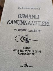 OSMANLI KANUNNAMELERİ VE HUKUKİ TAHLİLLERİ - 3.KİTAP / YAVUZ SULTAN SELİM DEVRİ KANUNNAMELERİ