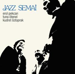 Jazz Semai  Erol Pekcan, Kudret Öztoprak, Tuna Ötenel LP  PLAK SIFIR JELATİNLİ AMBALAJINDADIR