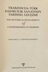 Trabzon'da Türk Bakırcılık Sanatının Tarihsel Gelişimi / The Historical Development of Coppersmithing in Trabzon