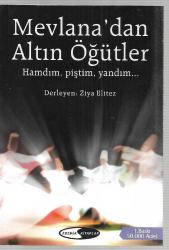 Mevlana'dan Altın Öğütler (Hamdım, Piştim, Yandım)