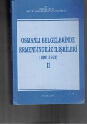 OSMANLI BELGELERİNDE ERMENİ-İNGİLİZ İLİŞKİLERİ - İKİ CİLT TAKIM - CİLT 1 1845-1890 / CİLT 2 1891-1893