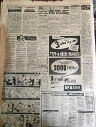 YENİ SABAH GAZETESİ 8 ARALIK 1958 YIL :21 SAYI :7099--Dün Gaziantep ,bir örfi idare havası yaşadı: İnönü ,şiddet tehdidi karşısında son sözünü söyledi :Şiddet yoluna gidenlerle  doğru yola gelecek ,ya İnönü nün canını alacaklardı  ---DP .İstanbul teşkilatı dün fevkalade bir toplantı yaptı ---DP Grubu ,bugün iki kanunun ağırlaştırılmasını görüşecek --Bir kadın oğlunun metresini  balta  darbeleriyle öldürdü ---Yunanistan da hükümet  Komünistleri temizliyor ---Yahya Kemal Etrafında :Siyavuşgil ---İstanbul Rehberi ---Anadolu şiddetli yağmurlar başladı ---Bulgar' la yenişemedik :0-0--Hadiseli geçen Filibe maçını 4-2 kaybettik --Karagümrük ,dün Galatasaray yendi :2-0--CHP Güçbirliği ile iki  muhtar  seçimi kazandı --