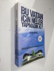 Bu Vatan İçin Neler Yapmadık Ki?