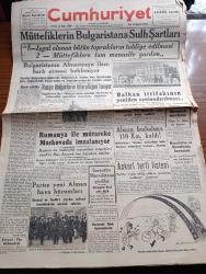 Cumhuriyet Gazetesi - 29 Ağustos 1944 - Harb Ahlakı Yazan Nadir Nadi Köşe Yazısı - Müttefiklerin Bulgaristan Sulh Şartları - 1 İşgal Olunan Bütün Toprakların Tahliye Edilmesi 2 Müttefiklere Tam Manasıyla Yardım - Bulgaristan'ın Almanya'ya İlanı Harb Etmesi Bekleniyor - Müstakbel Balkan Konferansının İçinde Toplanması Düşünülen Dolmabahçe Sarayı Fotoğraf- Alman Hududuna 110 Km. Kaldı - Paris'e Yeni Alman Hava Hücumları - Sovyetler Macaristana Girdiler - Kazanova Maceraları Taksim Belediye Gazinosunda - Askeri Vaziyet Yazan Emekli General H. Emir Erkilet Yazı Dizisi - Bulgaristan Ve Romanya Mihvere Nasıl Girmişlerdi Yazan Eski Romanya Hariciye Nazırı M. G. Gafenku - Bulgaristan Ve Müttefikler Yazan Ömer Rıza Doğrul Köşe Yazısı - Maarif Vekili Hasan Ali Yücel Dün Hadımköyüne Gitti - Yahudiler Hakkında Tahdidat Kaldırıldı - Kırışın Bakalım Yazan Burhan Felek Köşe Yazısı - Bugünkü Radyo Programı - Fenni Sünnetçi Emin Fidan - Borsa - Sadi Tek Tiyatrosu Suad Gün Konseri - Yeni Halk Opereti