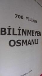 700. YILINDA BİLİNMEYEN OSMANLI