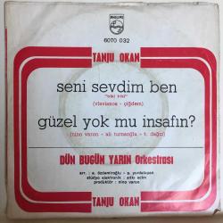 Tanju Okan / Seni Sevdim Ben - Güzel Yok mu İnsafın? / 45'lik