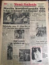 YENİ SABAH GAZETESİ 16 MAYIS 1959 YIL :22 SAYI :7256--Meclis koridorlarında dün bazı müessif hadiseler oldu ---Hadiselerden  sonra ,D.D Grubu Reisi ve CHP lideri İnönü basın toplantısı yaptılar --İktisadi hayatımızla ilgili mühim bir rapor --CHP liler dün Meclise giremediler --Zabıta muhabirleri deklarasyon neşretti ---Polisle Gazeteci :Siyavuşgil --İstanbul Rehberi --Batılılar Berlin in bir seçimle birleştirilmesini teklif ettiler ---Akyazı da iki kişiyi vuran Albay da öldü --Sinema :Cinayet Dalgası ,Kadınlar Kalesi ,Kalpazanlar Mücadelesi ---Türk -Amerikan 150 yıllık dostluk sergisi dün açıldı --Galatasaray liderlik şansını K.Gümrük karşısında deniyor ---Güreş birincilikleri arzu edilen alakayı toplamadı --Federasyon Kupasında Eyüp ,B.Spor ,F.Köy Galip ---Milli Namzetler Galatasaray yendi ---Fenerbahçe de yarın Niyazi ve Ozcan yok --