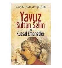 Yavuz Sultan Selim ve Kutsal Emanetler