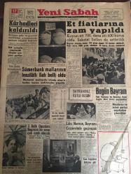 YENİ SABAH GAZETESİ 17 HAZİRAN 1959 YIL :22 SAYI :7288---Kar hadleri kaldırıldı ---Et Fiyatlarına Zam Yapıldı --Sümerbank mallarının tenzilatlı fiyatı belli oldu ---Bugün Bayram --3. Halk Oyunları Bayramı  bu sene çok canlı olacak --Lüks Nermin ,Bayramı Cezaevinde Geçirecek ---İCA yoluyla yapılacak ithalat için yeni şartlar ---İtalya dan dönüş ---Radyo Programları ---Dominik de Hükümete Ayaklanma Oldu --Yankesici çocuk mahkum olunca  ağlamaya başladı ---Amerikan dış yardımı 4 milyar 165 milyon dolar ---Galatasaray Ahmet için Beşiktaş a müracaat etti --Profesyonel futbolcular gelecek sene transfer  edemeyecekler --B Milli Takımı dün ilk idmanını yaptı ---Amatör Milli Takım Hazırlıkları Başladı --Bir kız kendisini kaçırmak isteyen şahsı öldürdü ---Yeni ihracat talimatnamesi neşredildi --Kore Değiştirme Birliğimiz Gitti --