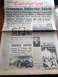 Cumhuriyet Gazetesi - 18 Haziran 1940 - Fransa'nın Sulh Teklifi Yazan Nadir Nadi Köşe Yazısı - Fransa'nın Mütareke Talebi - Hitler İle Mussolini Bugün Münih'te  Buluşacak - İngiltere Hükümeti Harbe Devam Edeceğini Bildirdi - Cevdet Kerim İncedayı Üniversitede Dün Mühim Bir Konferans Verdi - Sovyetlerin Muhtırası - Estonya Ve Letonya Hükümetleri Moskova'nın Yeni Taleplerini Kabul Ettiler - Tarihte Türkler Ve İngilizler Yazan Ziya Şakir Yazı Dizisi - Beynelmilel Portreler General Blanchard -  Küçük Hikaye Duvarda Bir Delik Nakleden Ayşe Osman - Ankara Radyosu Yeni Bir Servis Kuruyor - Hitlerin Beyanatı Alman Devlet Reisi Amerikalı Bir Gazeteciye Neler Söyledi - Fuhuşa Teşvikten Madam Atina 28 Ay Hapse Mahkum Oldu - Aşk Ve Macera Romanı İlk Ve Son Yazan Esat Mahmut Karakurt Yazı Dizisi - Roosevelt Fransız Altınlarını El Koydu - Çöl Kanunu Başrolde Sevimli Bob Beker Yarın Alkazar Sinemasında - Kuvvetsizlik Ve İştahsızlığa Karşı Quina Laroche - Bianki Bisikletleri - Krem Pertev