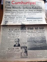 Cumhuriyet Gazetesi - 23 Haziran 1940 - Bir Dekora Dair Yazan Nadir Nadi Köşe Yazısı - Fransa Mütareke Şartlarını Kabul Etti - Fransız Heyeti Tayyare İle Dün İtalya'ya Hareket Etti - Peşte Almanya'ya Güvenerek Romanya'yı İtham Ediyor - Dün Fransızlar Tarafından Berhava Edilen Zırhlılardan Richelieu Fotoğrafı - Tarihte Türkler Ve İngilizler Yazan Ziya Şakir Yazı Dizisi - Küçük Hikaye Kör Nakleden Hamdi Varoğlu - Namık Kemal Anması - General Franko İngiliz Elçisiyle Görüştü - Aşk Ve Macera Romanı İlk Ve Son Yazan Esat Mahmut Karakurt Yazı Dizisi -  Madam Butterfly Bugün Saray Sinemasında - Sherlock Holmes Bugün İpek Sinemasında - Alaturka Kısmında 20 Kişilik Bir Saz Heyeti Hamiyet Yüceses Her Akşam Harbiye Belvü Bahçesinde - Brooklyn Kahramanı Lale Sinemasında - Türkiye İş Bankası En Sağlam Sığınak - Hazımsızlığa Karşı Quina Laroche - Arlon Pırlantalı Ve Elmaslı Saatler - Kanaat Kitabevinin Bu Ay İçindeki Neşriyatı - Bianki Bisikletleri - Fosfarfol Kan Kuvvet Şurubu -Kemani Necati Tokyay