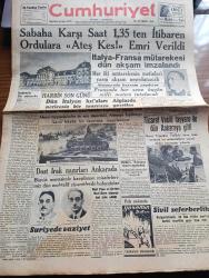 Cumhuriyet Gazetesi - 25 Haziran 1940 - Buhranlı Bir Mütareke Yazan Yunus Nadi Köşe Yazısı - Sabahattin Karşı Saat 1,35 ten İtibaren Ordulara Ateşkes Emri Verildi - İtalya Fransa Mütarekesi Dün Akşam İmzalandı - Fransız İtalyan Mütarekesinin İmzalandığı Lanzoni Şatosu Fotoğraf - Harbin Son Günü Dün İtalyan Kıtaları Alplarda Neticesiz Bir Taarruza Geçtiler - Ticaret Vekili Nazmi Topçoğlu Tayyare İle Dün Ankara'ya Gitti - Dost Irak Nazırları Nuri Said Paşa Ve Naci Şevket Ankara'da - Tarihte Türkler Ve İngilizler Yazan Ziya Şakir Yazı Dizisi - Plajlar Canlanıyor - Küçük Hikaye Son Ders - Cenubi Amerika'da Yakalanan Komünistler - İngiltere'de Kurulan Fransız Milli Komitesi - Aşk Ve Macera Romanı İlk Ve Son Yazan Esat Mahmut Karakurt Yazı Dizisi - Bugünkü Radyo Programı - Günün Bulmacası - Reşat Nuri Güntekin'in Ölmez Eseri Taş Parçası Yeni Beşiktaş Bahçesinde - Türkiye İş Bankası - Gripten Sonra En Mükemmel Kuvvet İlacı Quinium Labarraque - Hamiyet Yüceses Her Akşam Belvü Bahçesinde
