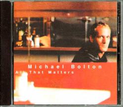 MICHAEL BOLTON - ALL THAT MATTERS   (BULGAR BASKI)