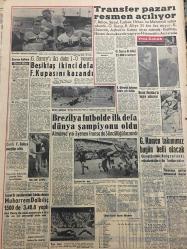 YENİ SABAH GAZETESİ 2 TEMMUZ 1958 YIL :21 SAYI :6940--Atina ya nota veriyoruz ---Vilayette dün Kıbrıs la ilgili mühim görüşmeler yapıldı --Kıbrıs da Rumlar iki Türkü arkadan vurdu --Bayram da 4 gün içinde 96 hadise oldu 6 kişi öldü --Cemil Cahit Cem i toprağa verdik ---Güneyde ki soyguncular birer ikişer yakalanıyor ---Boğaziçi Lokum ve Çilek güzelleri seçilecek ---Anadolu da ki cinayetler ve kazalar ---Çayır -Çimen: Siyavuşgil ---İstanbul Rehberi ---Kurbancıların elinde 50 bine yakın koyun kaldı ---Tepebaşı bahçesinde :Zeki Müren ---Tepebaşı Bahçesinde :Mediha Demirkıran ---Tepebaşı Bahçesinde : Muzaffer Akgün ---Transfer pazarı resmen açılıyor ---Beşiktaş ikinci defa F.Kupasını kazandı ---Brezilya futbolda ilk defa dünya şampiyonu oldu ---G.Romen takımımız bugün belli olacak ---Muharrem Dalkılıç 1500 de 3.48.8 yaptı ---