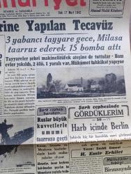 Cumhuriyet Gazetesi - 17 Mart 1942 - Hindiler Ait Bir Hatıra Yazan Yunus Nadi Köşe Yazısı - Bir Türk Şehrine Yapılan Tecavüz - 3 Yabancı Tayyare Gece Milasa Taarruz Ederek 15 Bomba Attı Fotoğraf - Millet Meclisi Açıldı - İngilterenin Hindistan Kral Naibi Lord linlitggow - 16 Mart Anması Dün Yapıldı Fotoğraf - Şark Cephesinde Gördüklerim Yazan Emekli General H. Erkilet Yazı Dizisi - Şark Cephesinden Resimler - Manisa Mebusu Refik İnce'nin İki Takriri - İhtikar Ve Edebiyat Yazan Ziyaeddin Fahri - Kıskanç İpek Sinemasında - Artist Istırabı Şark Sinemasında - Arjantina Yarın Akşam Melek Sinemasında - Fener Patrikhanesindeki Yangın Davası - Büyük İnönü Koşusu - Kleopatra Bu Perşembe Lale Sinemasında - Sızı Yazan Mükerrem Kamil Su Yazı Dizisi - Sevinilecek Bir Aydınlanma Yazan Burhan Felek Köşe Yazısı - Yeni Blaupunkt Radyoları Gelmiştir - Gripin - Bulmaca - Bugünkü Radyo Programı - Poker Traş Bıçağı - Haydar Rifatın Eserleri - Singer Saat Mağazaları - İzona Saç Sabunu