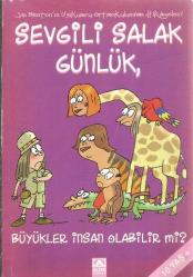 SEVGİLİ SALAK GÜNLÜK - BÜYÜKLER İNSAN OLABİLİR Mİ? (10 YAŞ JIM BENTON'IN USKUMRU ORTAOKULUNDAN HİKAYELER)