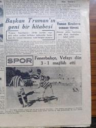 Cumhuriyet Gazetesi - 6 Nisan 1947 - Bugün Yazan Nadir Nadi Köşe Yazısı - Dört İlde Seçim Bugün Yapılıyor - Demokratların İzmir Mitingi Dün Yapıldı - Celal Bayar'ın Nutku 69 Dakika Sürdü - Mitingde Tahminden Az Olarak 20,000 Kişi Bulundu Hadise Olmadı - Celal Bayar'ın Recep Peker'e Cevapları - Türkiye Ve Yunanistan'a Yapılacak Yardım Hakkında Amerikan Dışişleri Bakanlığının Verdiği İzahat - Fenerbahçe Vefa'yı Dün 3 1 Mağlup Etti Fotoğraf - Yunan Kralı George'in Cenaze Töreni - Başkan Truman'ın Yeni Bir Hitabesi - Türkiye Ve Dünya Maraton Müsabakası Yazan Ahmed Halil - Haftanın Şakaları Yazan Burhan Felek - Aşk Uyanınca Nakleden Hamdi Varoğlu Yazı Dizisi - Safiye Ayla Mustafa Çağlar Suzan Yakar Ve Hamiyet Yüceses Pangaltı İnci Sinemasında - Albayrak Hububat Unları - Bayrak Milliyetçi Türk Gençliğinin Gazetesi - Çapa Sahlebi Enerji Sağlar - Aga Radyoları - Bugünkü Radyo Programı - Bulmaca - Borsa - Haşeratlara Karşı Didit - Arda Traş Bıçağı