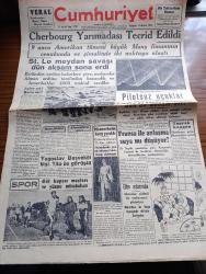 Cumhuriyet Gazetesi - 19 Haziran 1944 - Zafer Mi Barış Mı Yazan Nadir Nadi Köşe Yazısı - Cherbourg Yarımadası Tecrid Edildi - St. Lo Meydan Savaşı Dün Akşam Sona Erdi - Pilotsuz Uçaklar - Londra Semalarında Düşman Uçaklarını Arıyan Işıldaklar Fotoğraf - Gül Kupası Maçları ve Yüzme Müsabakası Fotoğraf - Mannerheim Hattı Yarıldı Kızılordu Viborg'a 28 Km. Yaklaştı - Toprak Kanunu - Ankara At Yarışları Bitti - Raşid Rıza Tiyatrosu - Bir Kürtaj Faciası Daha - Şirketi Hayriye Hissedarları Bugün Toplanıyor - Gelibolu Ortaokulunun Güzel Bir Müsameresi Fotoğraf - Sokaktan Gelen Kadın Yazan Esat Mahmut Karakurt Yazı Dizisi - Yeni Silahların Tesiri Yazan Ömer Rıza Doğrul Köşe Yazısı - Delikli Demir Ve Kabadayılık Yazan Burhan Felek Köşe Yazısı - Bugünkü Radyo Programı - Bulmaca - Uyuz Ve Deri Kaşıntılarını Dermoliv Geçirir - Armutlu Kaplıcaları Açıldı - Sadi Tek Tiyatrosu - Finlandiyada Yeni Bir Hükümet Kurulacağı Söyleniyor - Yugoslav Başvekili Mareşal Tito İle Görüştü