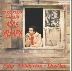 Edip Akbayram Dostlar Yapraklara Dallara, Nice Yıllara Edip Akbayram LP Plak  SIFIR JELATİNLİ AMBALAJINDADIR