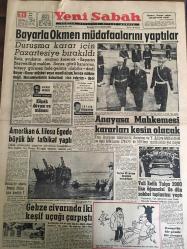 YENİ SABAH GAZETESİ 21 EKİM 1960 YIL :23 SAYI :7763---Bayarla Ökmen müdafaalarını yaptılar : Duruşma karar için pazartesiye bırakıldı --Amerikan 6. filosu Ege de büyük bir tatbikat yaptı --Anayasa Mahkemesi Kararlarını Kesin Olacak ---Gebze civarında iki keşif uçağı çarpıştı ---Vali Refik Tulga 2000 lise öğrencisi ile dün sohbet toplantısı yaptı ---En büyük günahları :Siyavuşgil --İstanbul Rehberi ---Mısırlılar bir İsrail uçağını düşürdüler ---Karl Hüseyin in uçağı 2 defa mecburi iniş yaptı --Üç büyükler kendi maçlarını Ankara da oynamak istiyorlar ---Fenerbahçe -A.Gücü ,Galatasaray -Altay ---Serbest güreşte jandarma birinci --Dünyanın en iyi atleti : Elliott --Milli takım kadrosunda değişiklikler  yapılacak --Türkiye de fikir gazeteciliğinin 100. yıldönümü ---Bayar ın kızı N.Gürsoy un gazetecilerle arası düzeldi --Yüksek Adalet Divanının Tutumu Son Derece Adil --Bayar ve F.K Gökay ın Atina fahri hemşehrisi payeleri geri alındı ---
