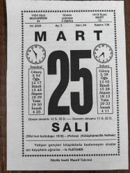 25 MART 2003 - TAKVİM YAPRAĞI - DOĞUM GÜNÜ HEDİYESİ - BÜYÜK SAATLİ MAARİF TAKVİMİ - H.FLETCHER - EVLİYA ÇELEBİ DOĞDU - BEŞİKTAŞ'TA BARBAROS'UN ANITI AÇILDI - GÜL AĞAÇLARININ BAKIMI - KİME SORSUN ?