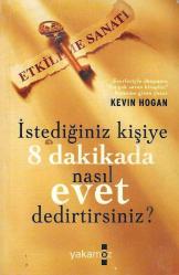 Etkileme sanatı İstediğiniz kişiye 8 dakikada nasıl evet dedirtirsiniz?