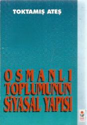 OSMANLI TOPLUMUNUN SİYASAL YAPISI 2.BASKI